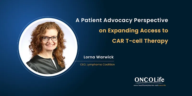 A Patient Advocacy Perspective on Expanding Access to CAR T-cell Therapy