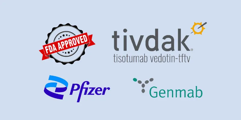 FDA Grants Full Approval for Tivdak® to Treat Recurrent or Metastatic Cervical Cancer