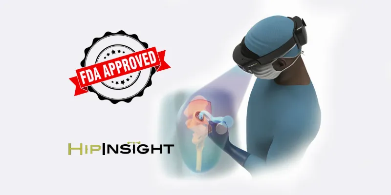 Mixed-Reality System, HipInsight, Receives FDA Approval for Hip Surgery