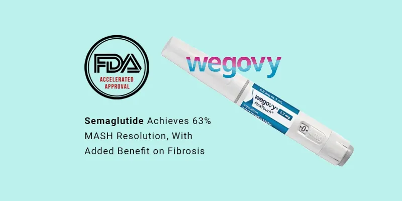 FDA Grants Accelerated Approval to Semaglutide for MASH with Liver Fibrosis